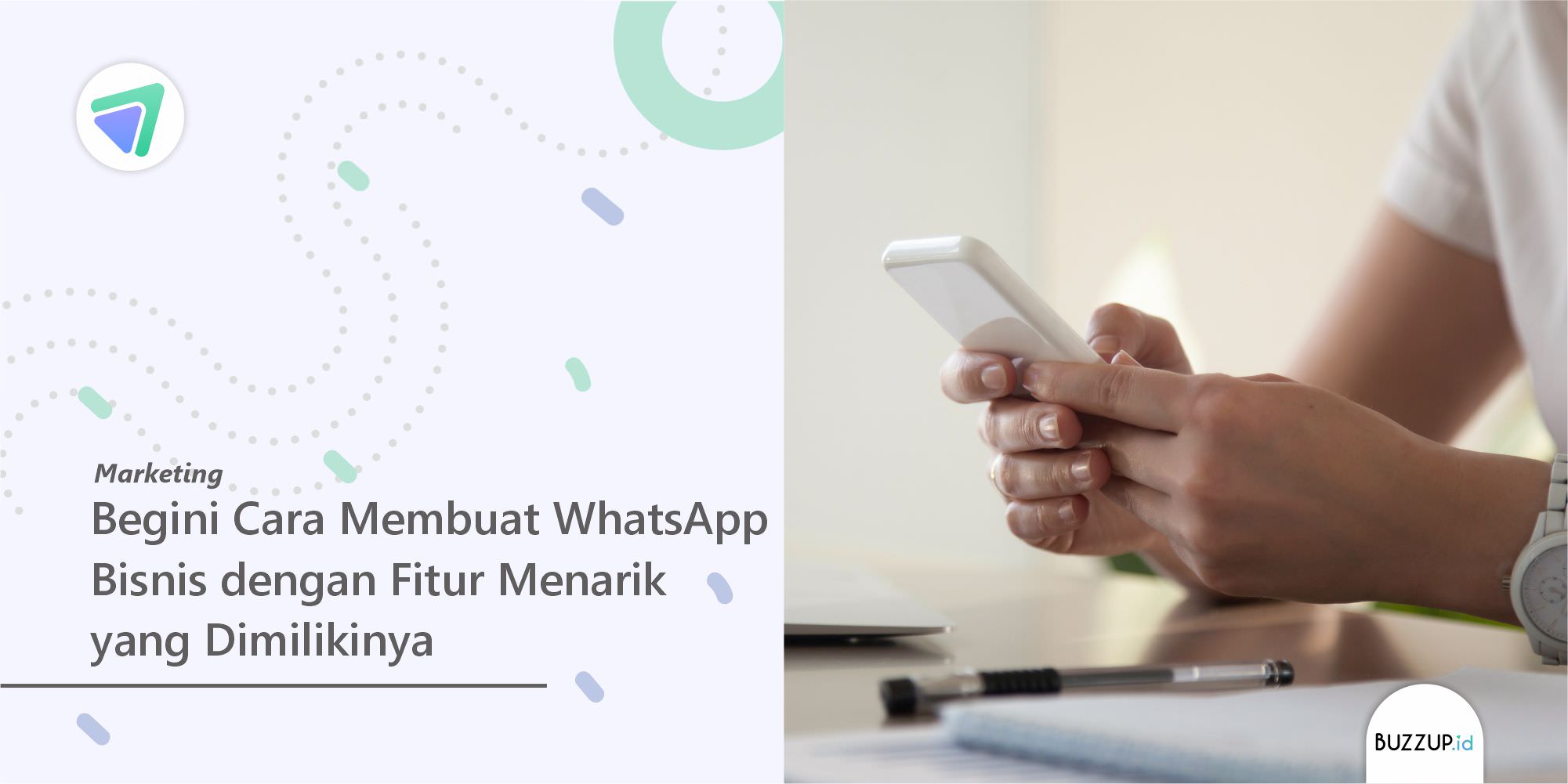 Begini Cara Membuat WhatsApp Bisnis dengan Fitur Menarik yang Dimilikinya