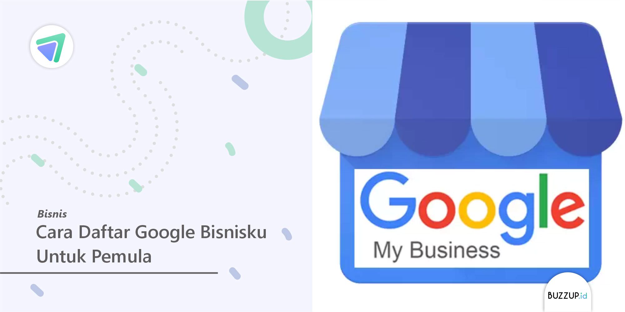 Cara Daftar Google Bisnisku Untuk Pemula