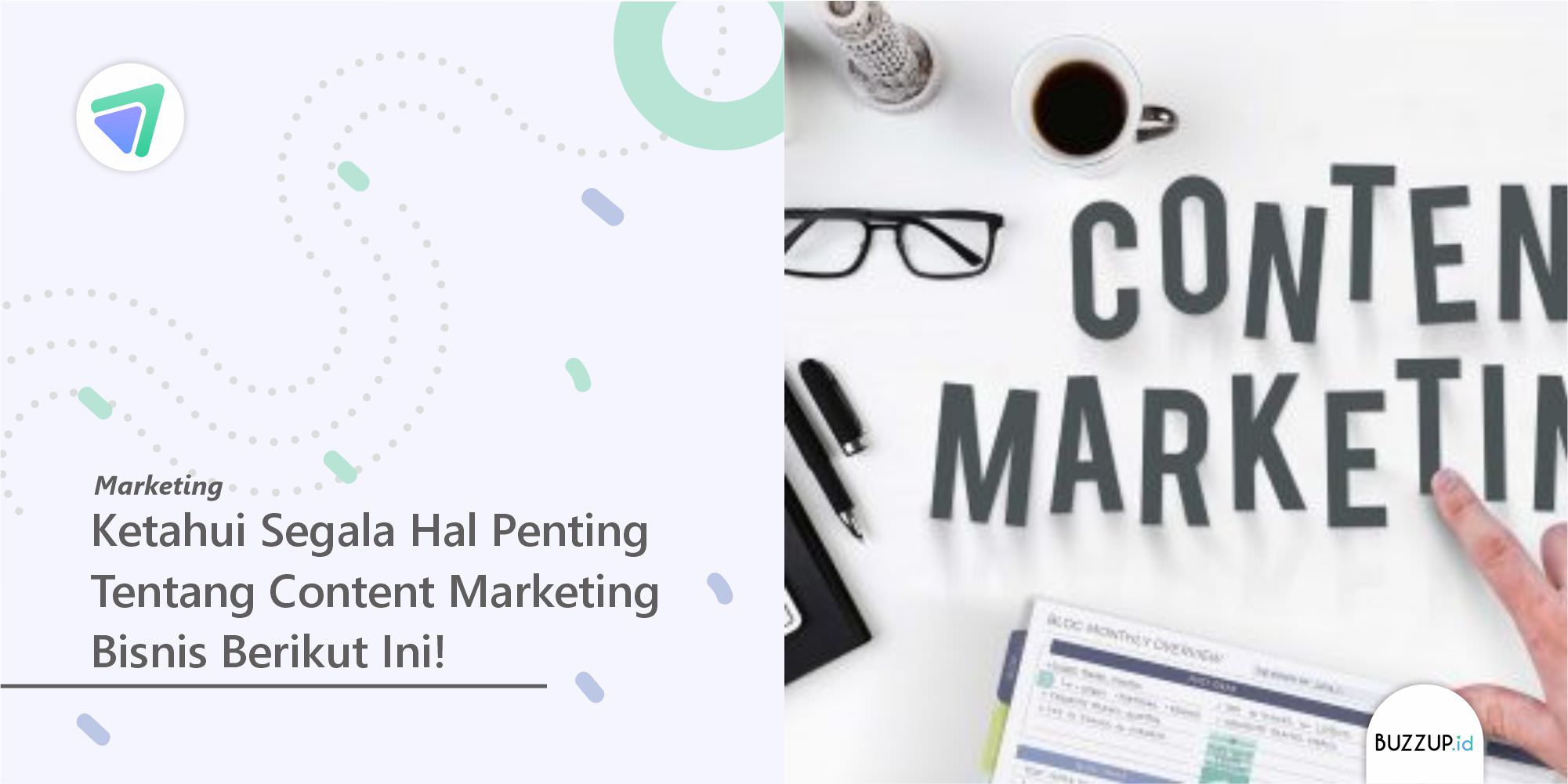 Ketahui Segala Hal Penting Tentang Content Marketing Bisnis Berikut Ini!